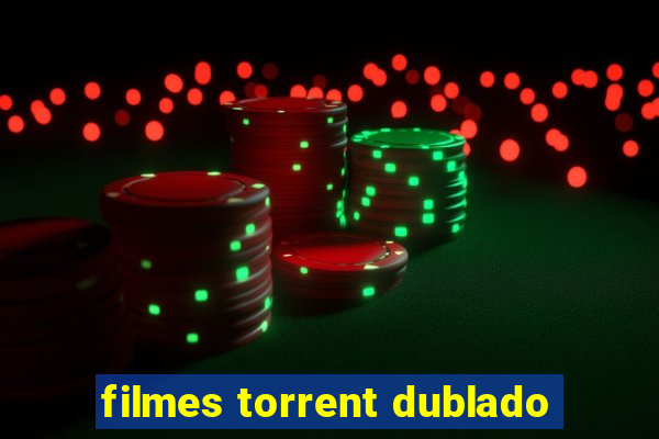 filmes torrent dublado